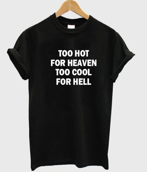 too hot T shirt