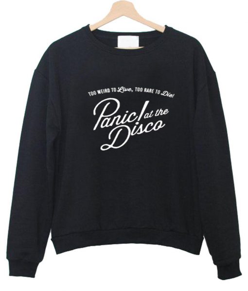 too weired to live sweatshirt