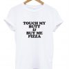touch my butt tshirt