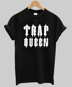 trap queen T shirt