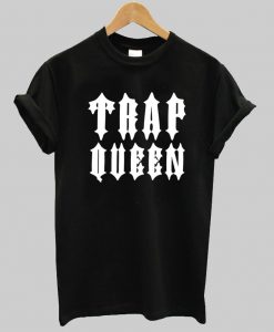 trap queen T shirt