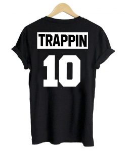 trappin 10 back T shirt