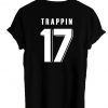 trappin 17 tshirt back