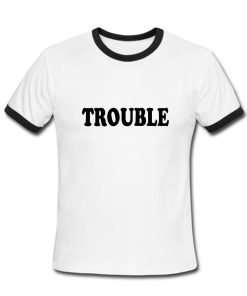trouble tshirt ring