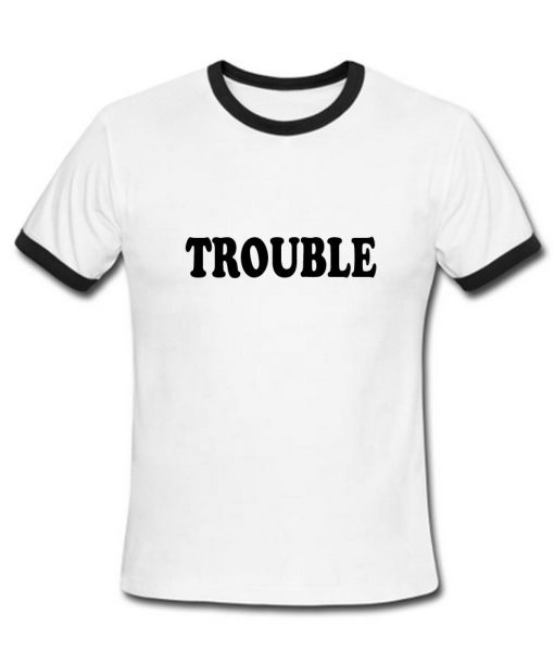 trouble tshirt ring