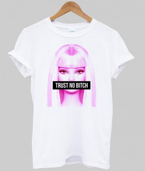 trust no bitch T shirt