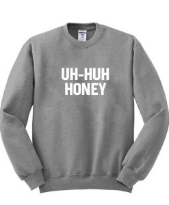 uh-huh honey sweatshirt