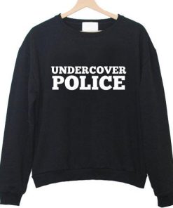 undercover police sweatshirt