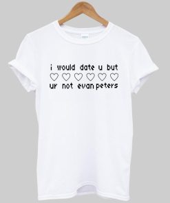 ur not evan peters T shirt