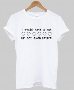 ur not evan peters T shirt