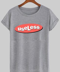 useless tshirt