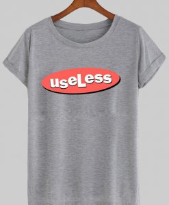 useless tshirt