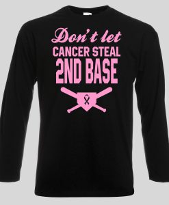 Don't let cancer steal 2nd base sweatshirt