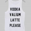 vodka valium latte please Tank Top