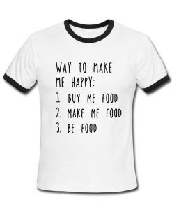way to make me happy T shirt