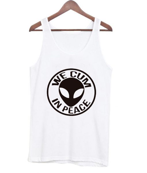 we cum in peace alien tanktop