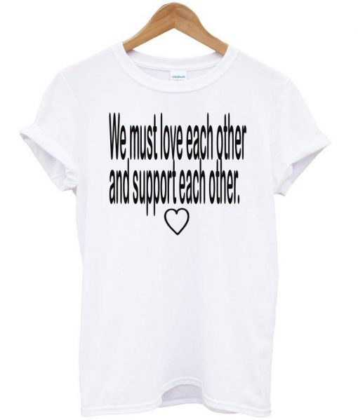 we must love tshirt