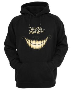 we're all mad here Hoodie