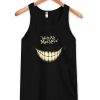 we're all mad here  Tank top