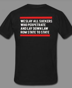 we slay all suckers tshirt back