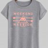 weekend warrior T shirt