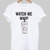 what me whip T shirt