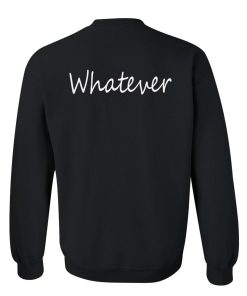 whatever sweatshirt back