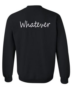 whatever sweatshirt back