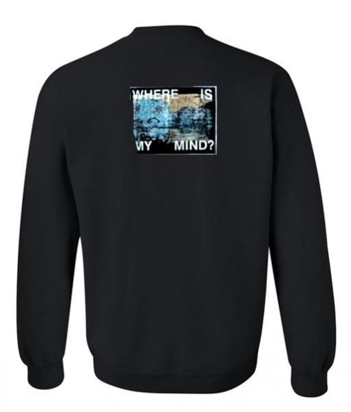 where is my mind sweatshirt back