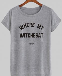 where my witchesat T shirt