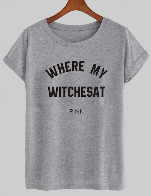 where my witchesat T shirt