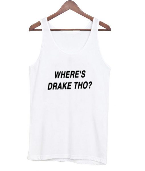 where's drake tho tanktop