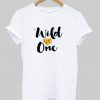 wild love one T shirt