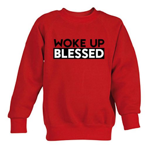 woke up blessed  switer