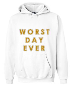worst day ever hoodie