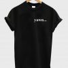 yawn T shirt