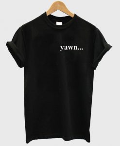 yawn T shirt