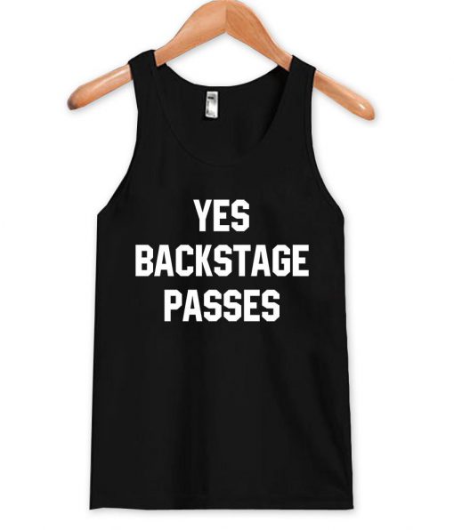 yes backstage passes Tank Top