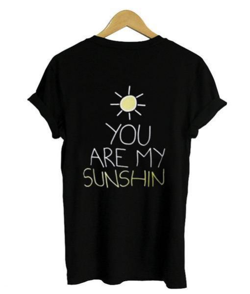 you are my sunshine tshirt back