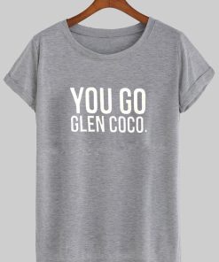 you go glen coco T shirt
