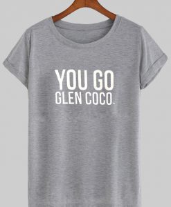 you go glen coco T shirt