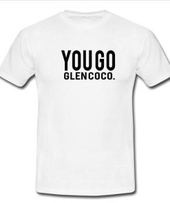 you go T shirt