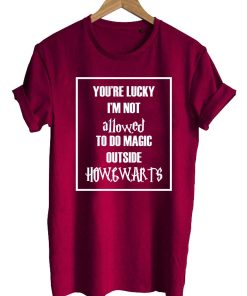 you're lucky T shirt
