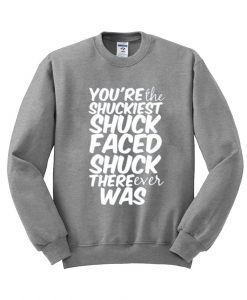 you're the sweatshirt