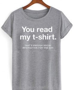 you read my tshirt