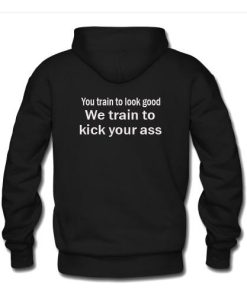 you train to look good hoodie back