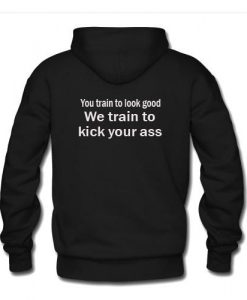 you train to look good hoodie back