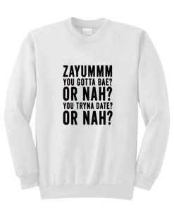 zayumm you gotta bae sweatshirt