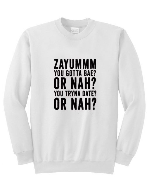 zayumm you gotta bae sweatshirt