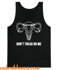 Don’t Tread On Me (Pro-Choice Uterus) Tank Top (KM)